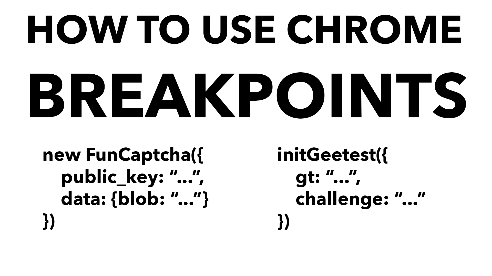 Learn how to use breakpoints in Chrome to find API parameters for FunCaptcha and Geetest